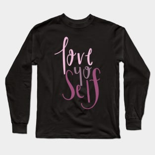 Love yo' Self- Positive quotes- Girl Power- Self Love Long Sleeve T-Shirt